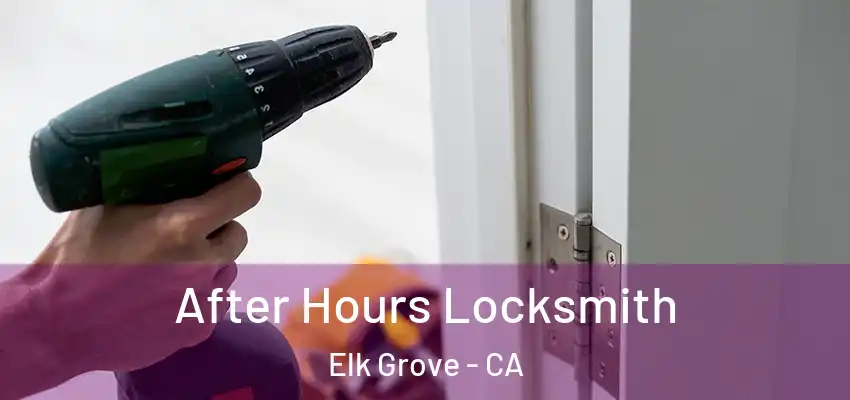  After Hours Locksmith Elk Grove - CA