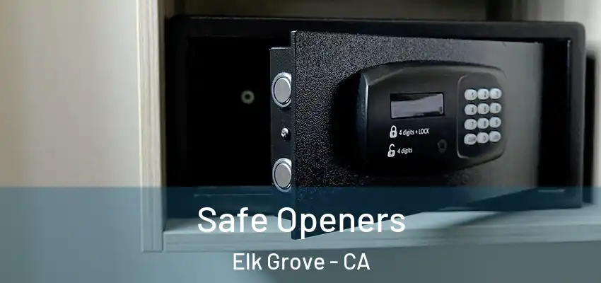  Safe Openers Elk Grove - CA